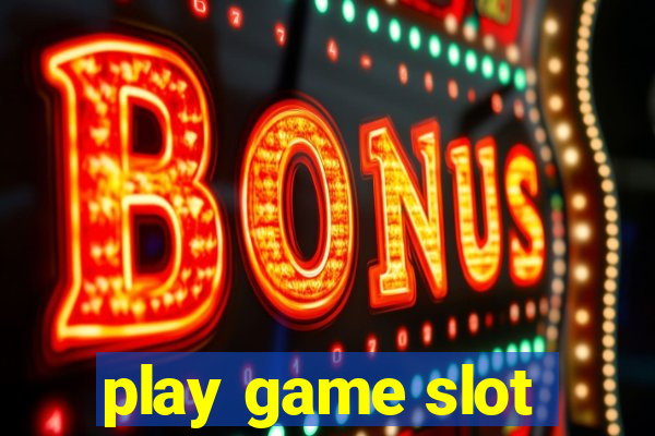 play game slot