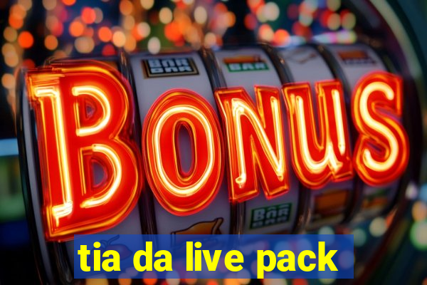 tia da live pack