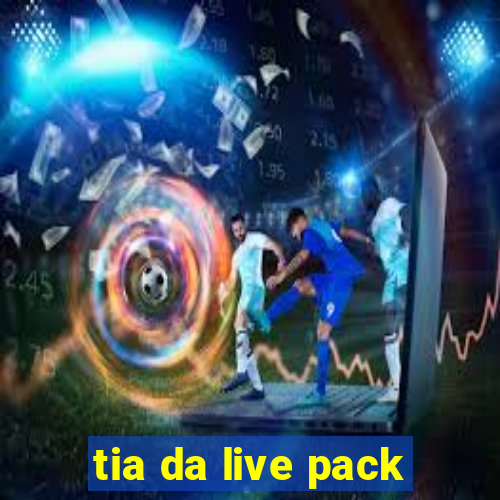 tia da live pack