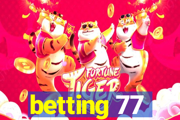 betting 77