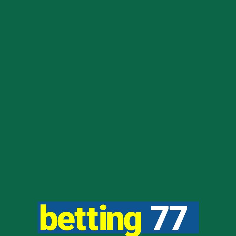 betting 77