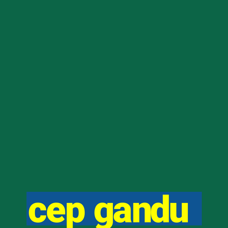 cep gandu