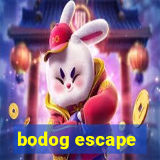 bodog escape