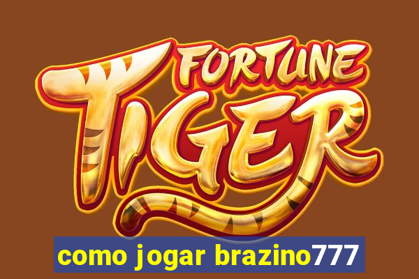 como jogar brazino777