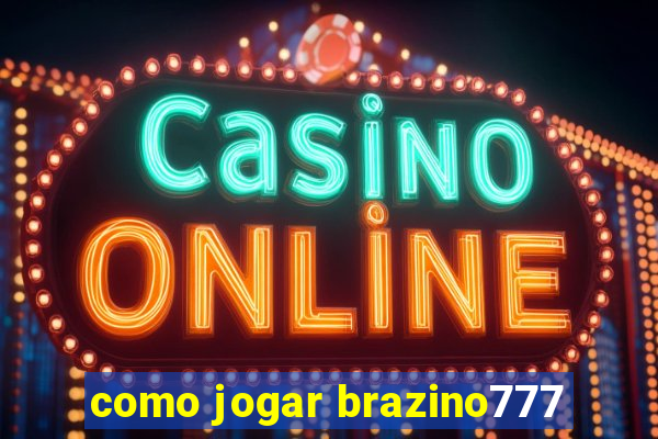 como jogar brazino777