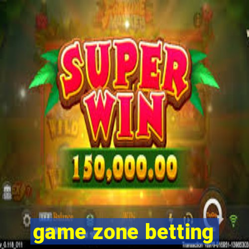 game zone betting