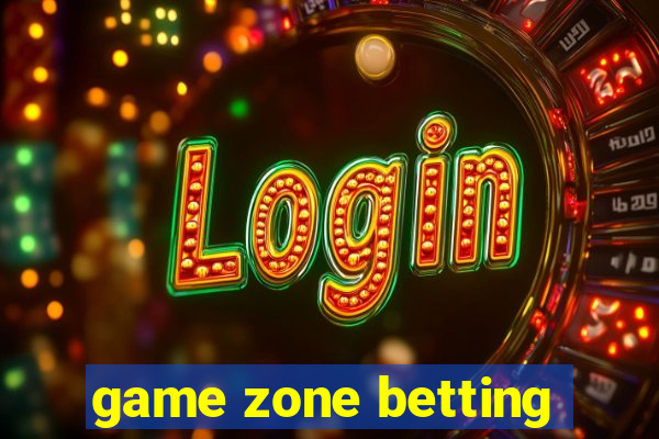 game zone betting