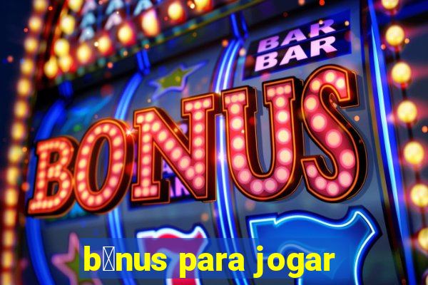 b么nus para jogar