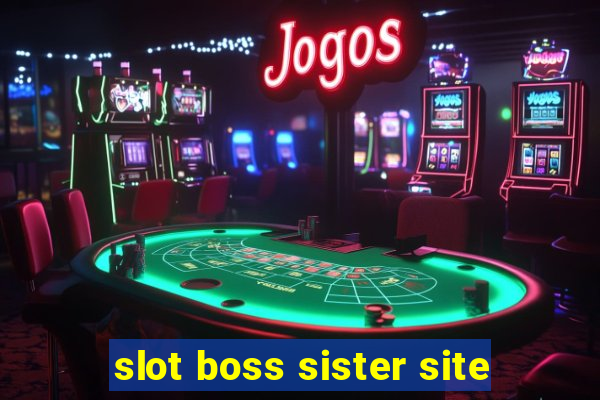 slot boss sister site