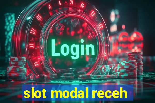 slot modal receh