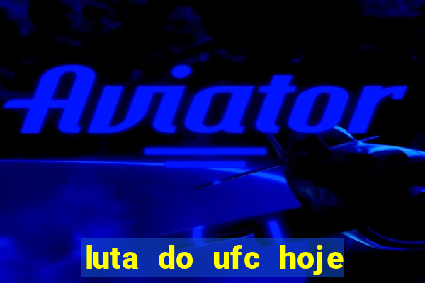 luta do ufc hoje ao vivo