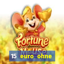 15 euro ohne einzahlung casino