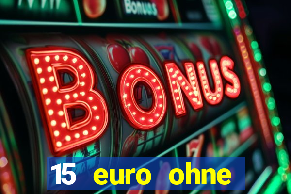 15 euro ohne einzahlung casino