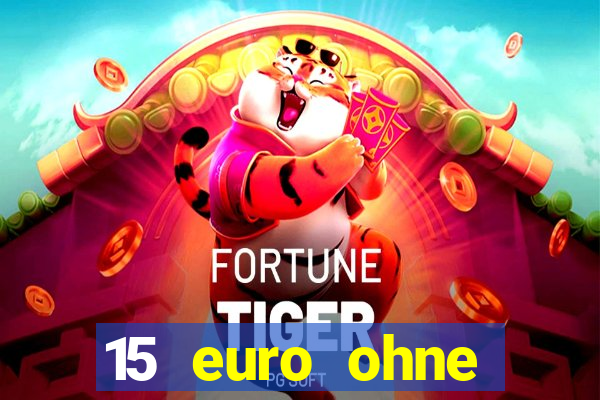 15 euro ohne einzahlung casino