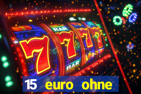 15 euro ohne einzahlung casino