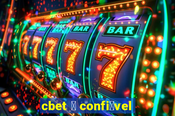 cbet 茅 confi谩vel