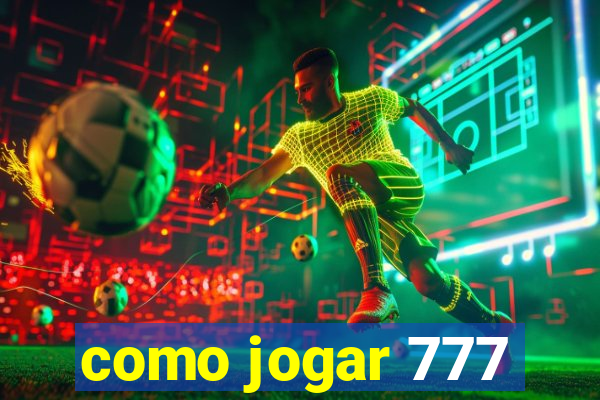 como jogar 777