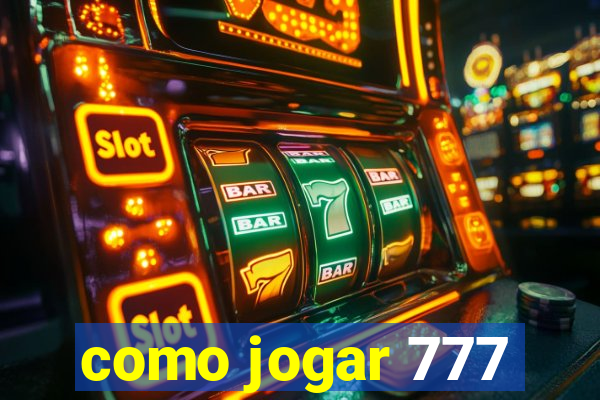 como jogar 777