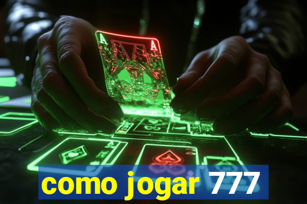 como jogar 777