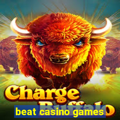 beat casino games