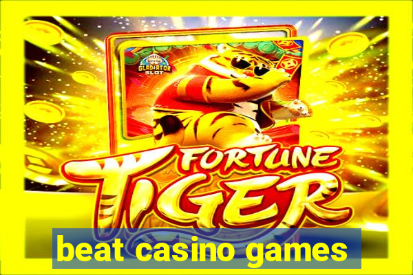 beat casino games