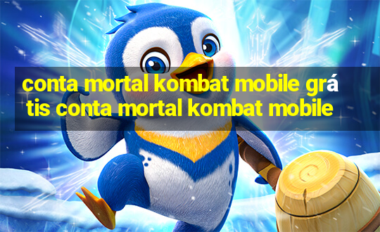 conta mortal kombat mobile grátis conta mortal kombat mobile