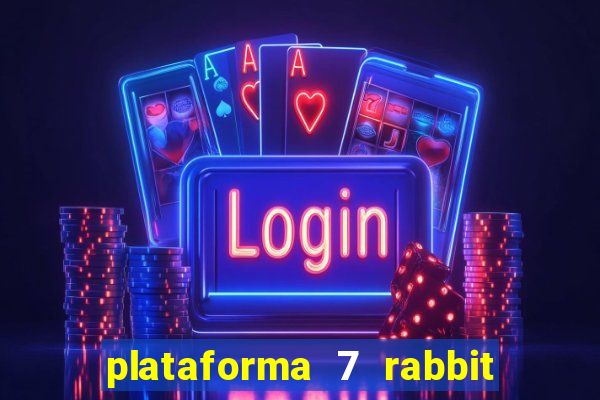 plataforma 7 rabbit paga mesmo