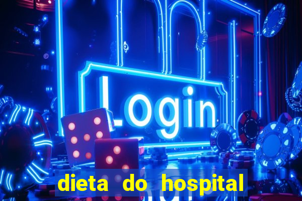 dieta do hospital do coração