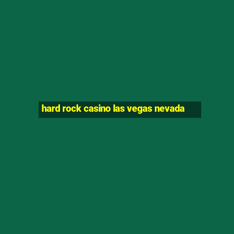 hard rock casino las vegas nevada