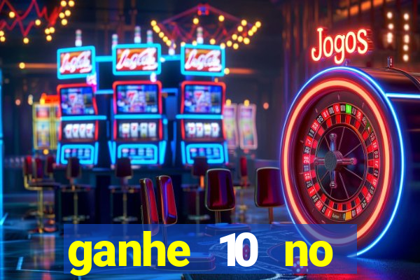 ganhe 10 no cadastro bet