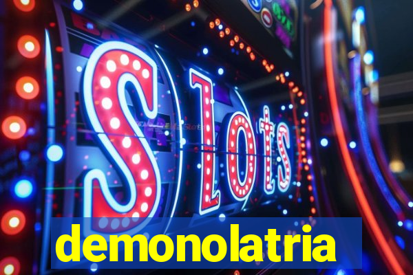 demonolatria