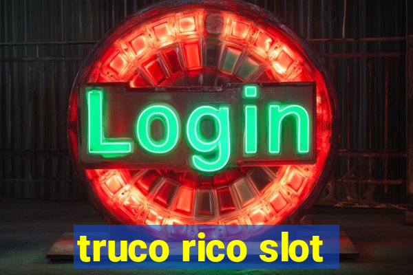 truco rico slot