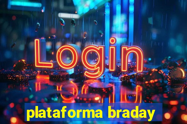 plataforma braday