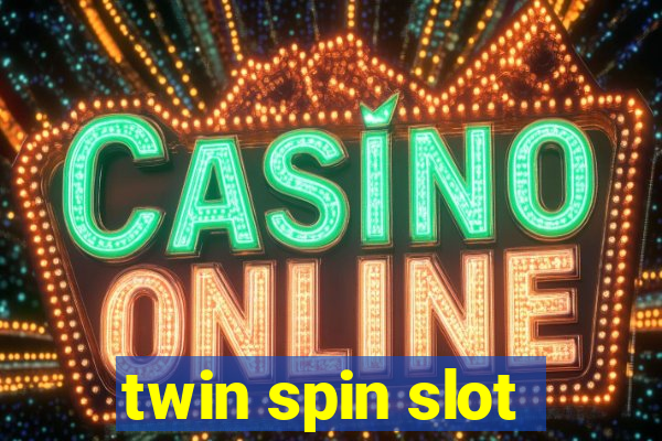 twin spin slot