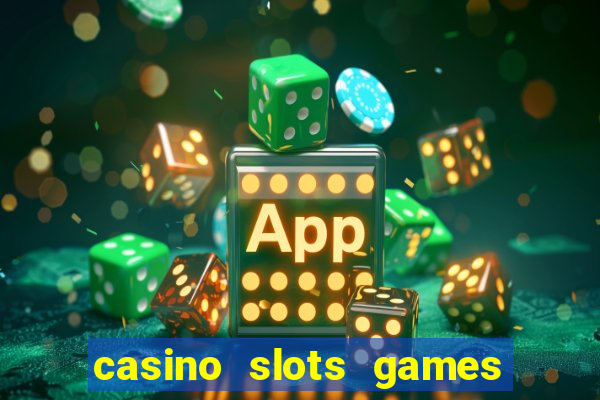 casino slots games free xcy9cvmhbsh8b