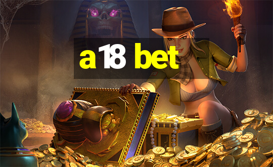 a18 bet