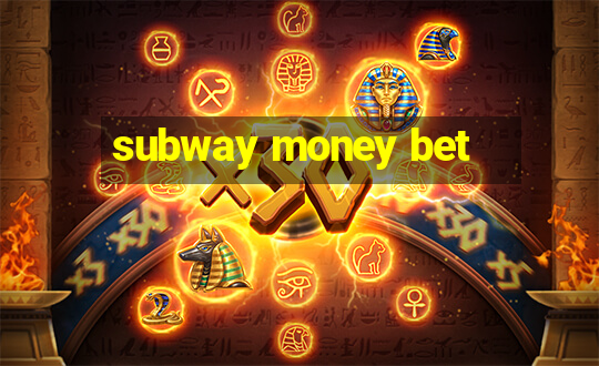 subway money bet