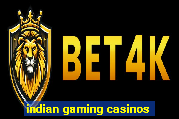 indian gaming casinos