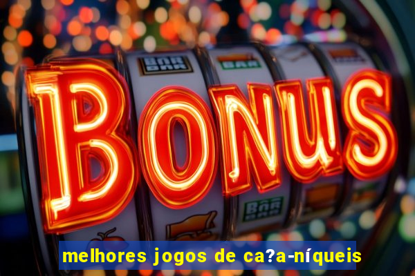 melhores jogos de ca?a-níqueis