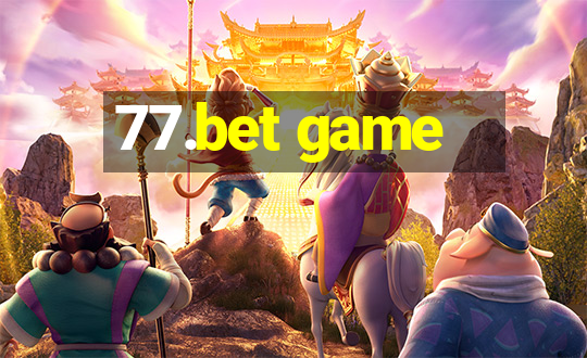 77.bet game