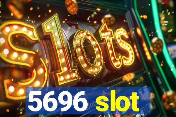 5696 slot