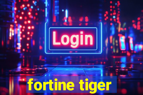 fortine tiger