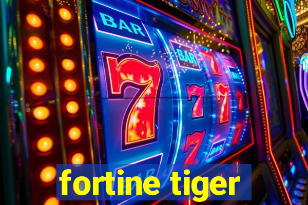 fortine tiger