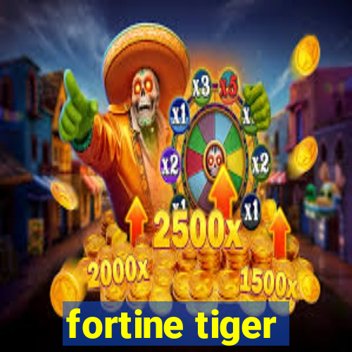 fortine tiger