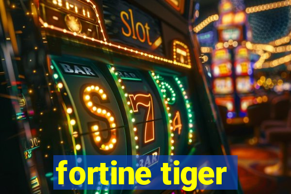 fortine tiger