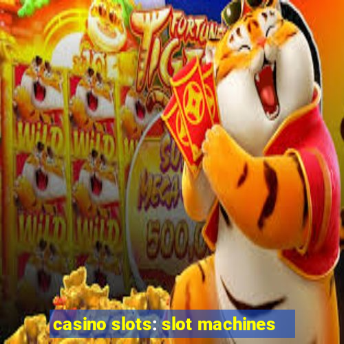 casino slots: slot machines