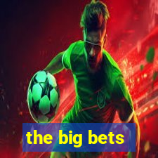 the big bets