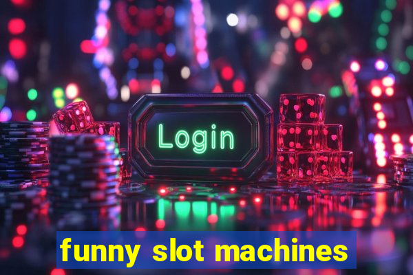 funny slot machines