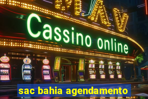 sac bahia agendamento