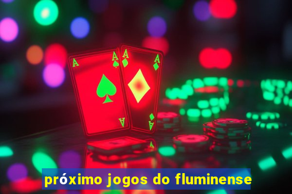 próximo jogos do fluminense